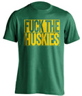 FUCK THE HUSKIES Oregon Ducks green TShirt