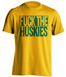 FUCK THE HUSKIES Oregon Ducks gold TShirt