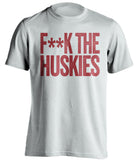 F**K THE HUSKIES Washington State Cougars white Shirt