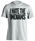 i hate the indians chicago white sox white tshirt