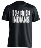 i hate the indians chicago white sox black shirt