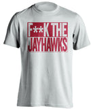 F**K THE JAYHAWKS Iowa State Cyclones white TShirt