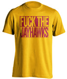 FUCK THE JAYHAWKS Iowa State Cyclones gold TShirt