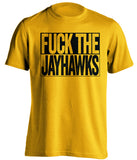 FUCK THE JAYHAWKS Missouri Tigers gold TShirt