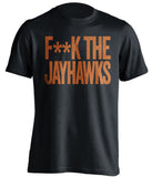 F**K THE JAYHAWKS Texas Longhorns black Shirt