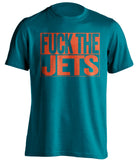 fuck the jets miami dolphins teal shirt