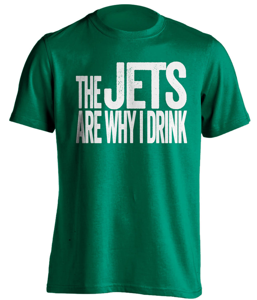 The Jets Are Why I Drink new york jets green Shirt