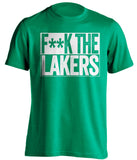 f**k the lakers boston celtics green shirt