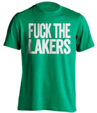 fuck the lakers boston celtics green tshirt