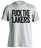 fuck the lakers san antonio spurs white tshirt