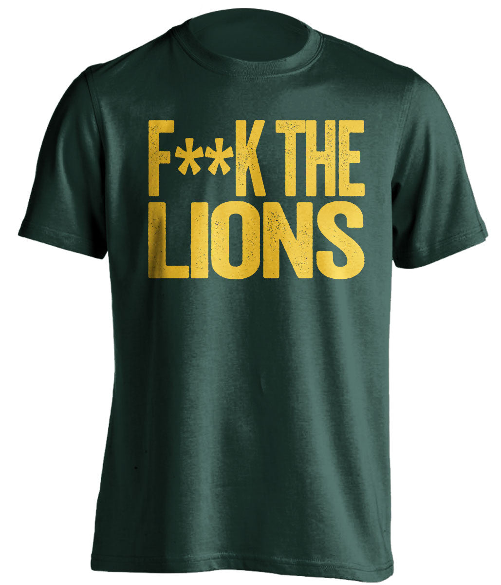 F**K THE LIONS Green Bay Packers green Shirt