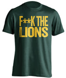 F**K THE LIONS Green Bay Packers green Shirt