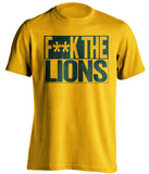 F**K THE LIONS Green Bay Packers gold TShirt
