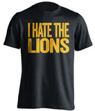 i hate the lions green bay packers black tshirt