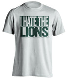 i hate the lions green bay packers white shirt