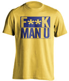F**K MAN U Chelsea FC yellow TShirt