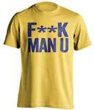 F**K MAN U Chelsea FC yellow Shirt