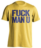 FUCK MAN U Chelsea FC yellow Shirt
