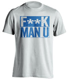 F**K MAN U Leeds United FC white TShirt