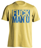 FUCK MAN U Leeds United FC yellow TShirt