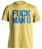 FUCK MAN U Leeds United FC yellow Shirt