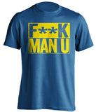 F**K MAN U Leeds United FC blue TShirt