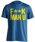 F**K MAN U Leeds United FC blue Shirt