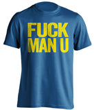 FUCK MAN U Leeds United FC blue Shirt