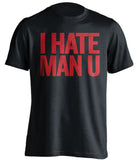 i hate man u arsenal black tshirt