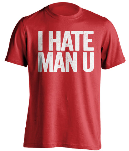 I Hate Man U Liverpool FC red Shirt