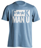 F**K MAN U Manchester City FC blue TShirt