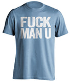 FUCK MAN U Manchester City FC blue Shirt