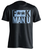 F**K MAN U West Ham United FC black TShirt