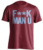 F**K MAN U West Ham United FC red Shirt