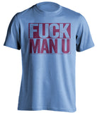 FUCK MAN U West Ham United FC blue TShirt