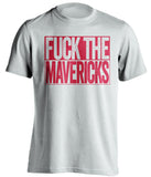 fuck the mavericks houston rockets white shirt