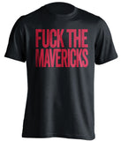 fuck the mavericks houston rockets black tshirt