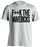 f**k the mavericks san antonio spurs white tshirt