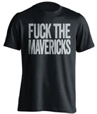 fuck the mavericks san antonio spurs black tshirt