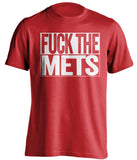 FUCK THE METS Philadelphia Phillies red TShirt