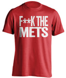 F**K THE METS Philadelphia Phillies red Shirt