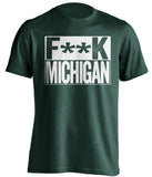 f**k michigan michigan state spartans green shirt