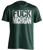 fuck michigan michigan state spartans green shirt