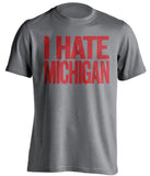 i hate michigan ohio state buckeyes grey tshirt