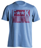 F**K Millwalla west ham united fc blue shirt