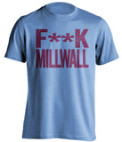 F**K Millwalla west ham united fc blue tshirt