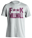 F**K Millwalla west ham united fc white tshirt