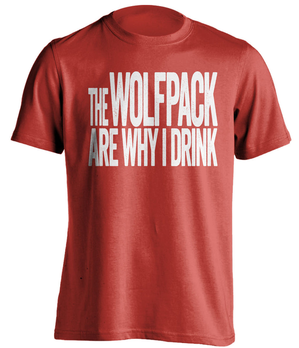 The Wolfpack Are Why I Drink NC State Wolfpack red Shirt