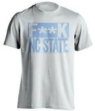 f**k nc state unc tarheels white shirt