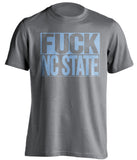 fuck nc state unc tarheels grey shirt